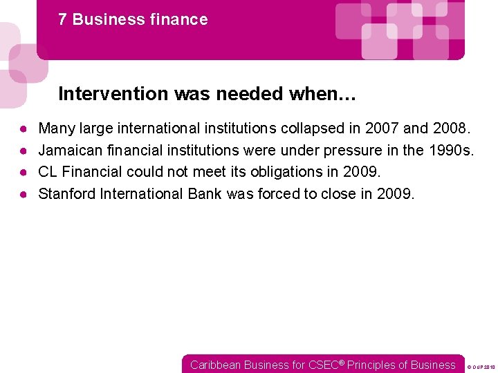 7 Business finance Intervention was needed when… ● ● Many large international institutions collapsed