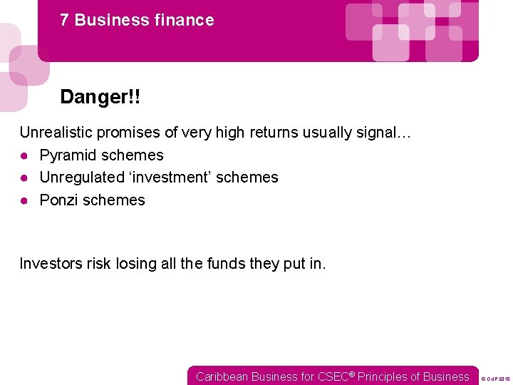 7 Business finance Danger!! Unrealistic promises of very high returns usually signal… ● Pyramid