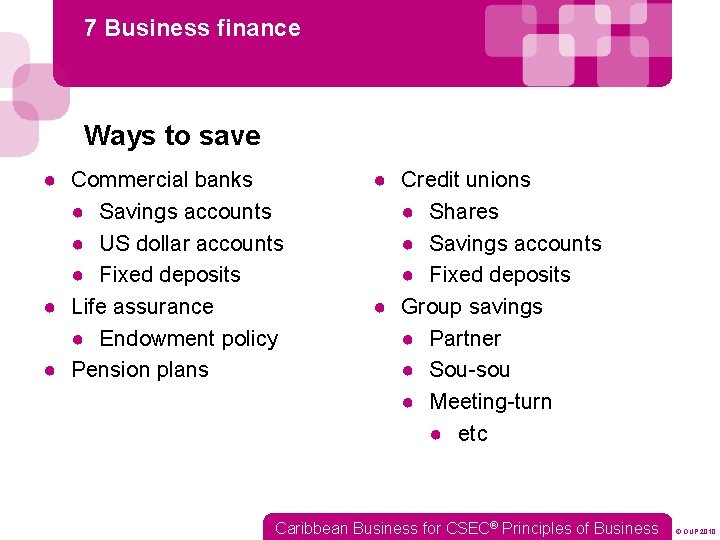 7 Business finance Ways to save ● Commercial banks ● Savings accounts ● US