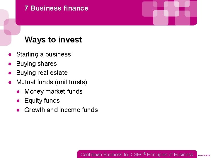 7 Business finance Ways to invest ● ● Starting a business Buying shares Buying