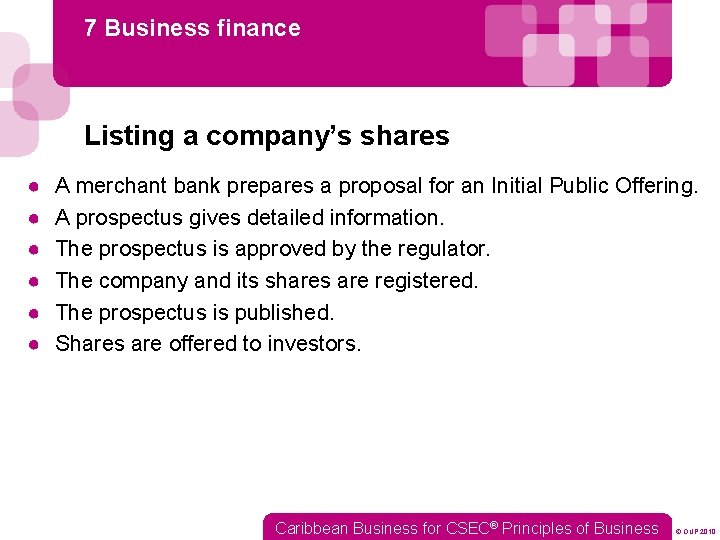 7 Business finance Listing a company’s shares ● ● ● A merchant bank prepares