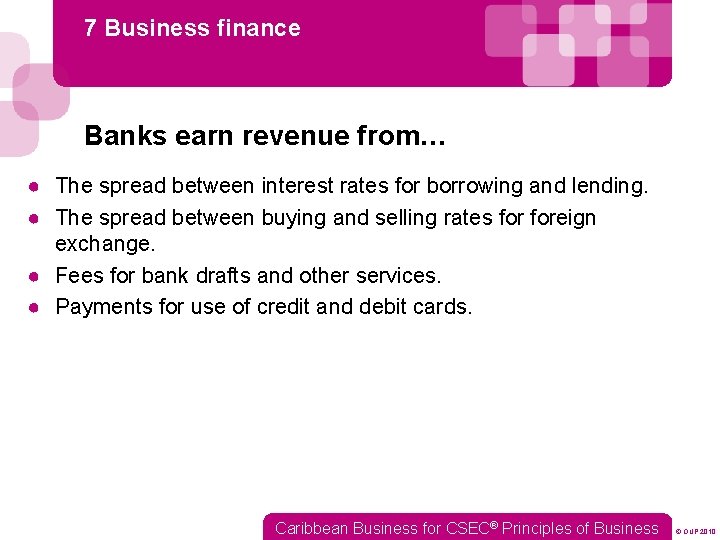 7 Business finance Banks earn revenue from… ● The spread between interest rates for