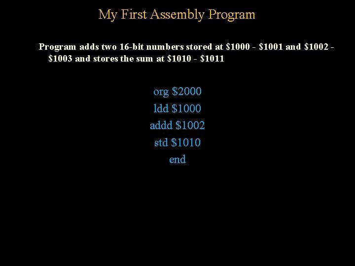 My First Assembly Program adds two 16 -bit numbers stored at $1000 - $1001