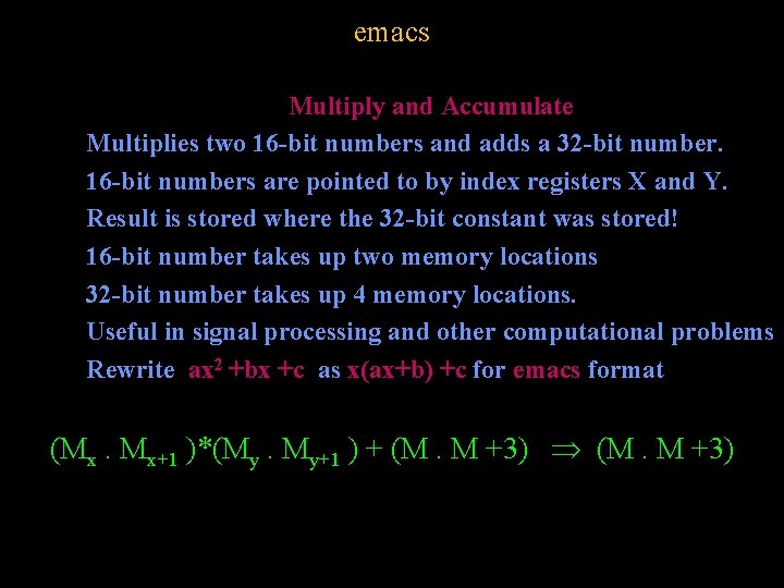 emacs Multiply and Accumulate Multiplies two 16 -bit numbers and adds a 32 -bit