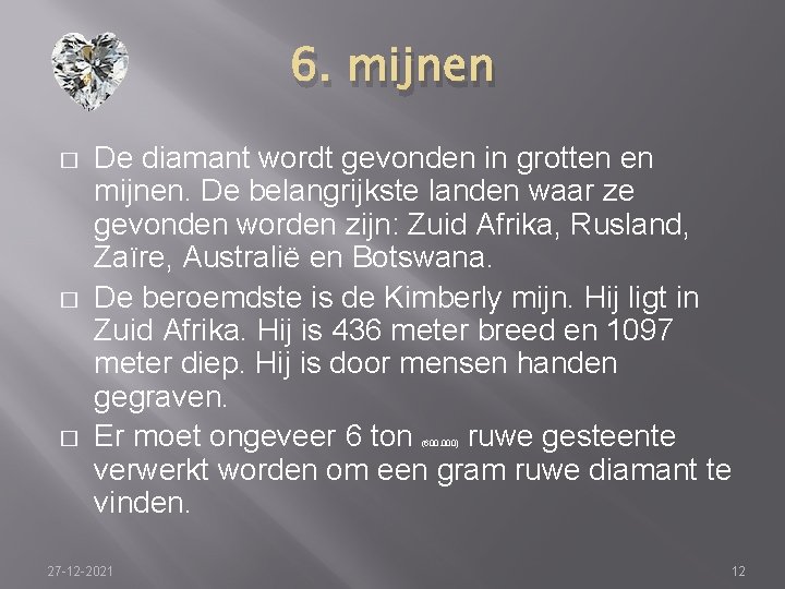 6. mijnen � � � De diamant wordt gevonden in grotten en mijnen. De