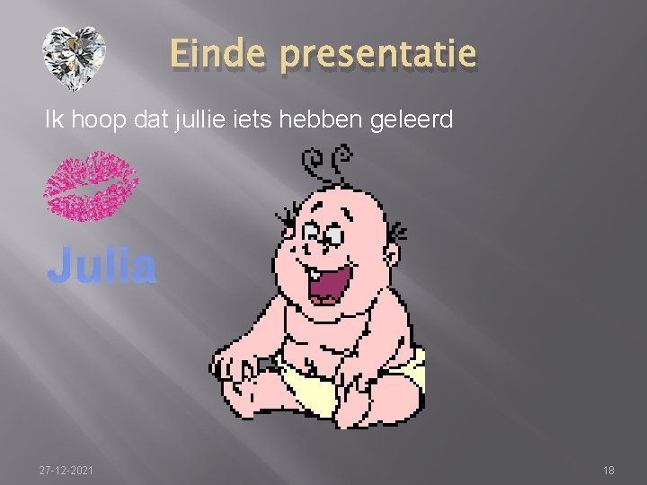 Einde presentatie Ik hoop dat jullie iets hebben geleerd Julia 27 -12 -2021 18