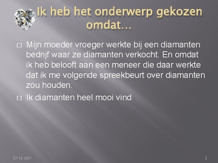 Ik heb het onderwerp gekozen omdat… � � Mijn moeder vroeger werkte bij een