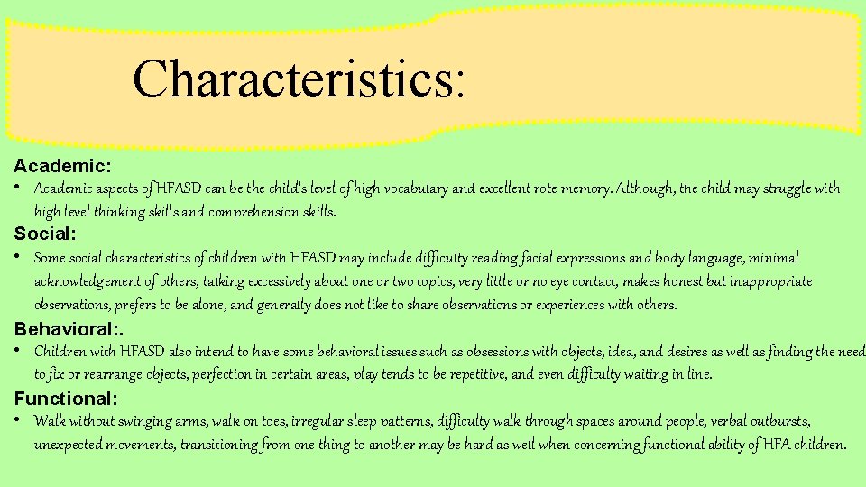 Characteristics: Academic: • Academic aspects of HFASD can be the child's level of high