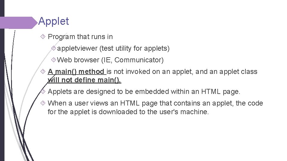 Applet Program that runs in appletviewer (test utility for applets) Web browser (IE, Communicator)