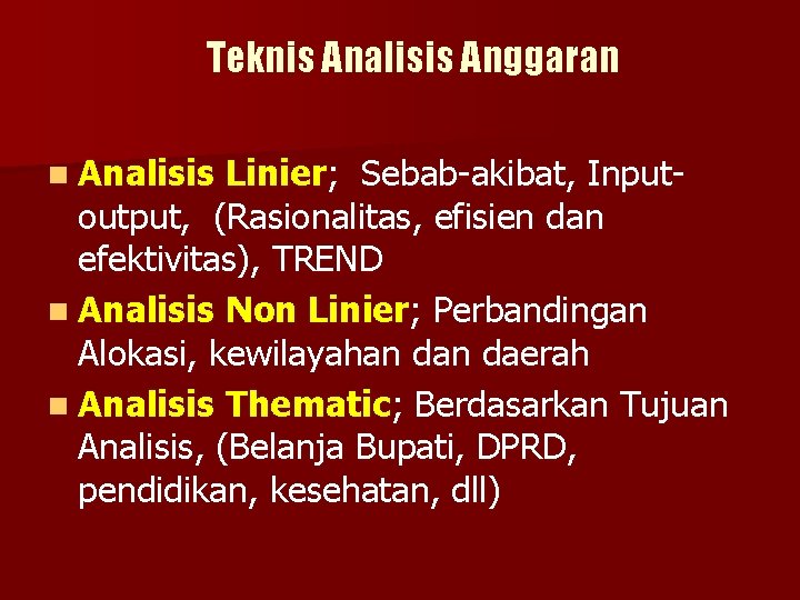 Teknis Analisis Anggaran n Analisis Linier; Sebab-akibat, Inputoutput, (Rasionalitas, efisien dan efektivitas), TREND n