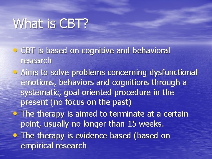 What is CBT? • CBT is based on cognitive and behavioral • • •