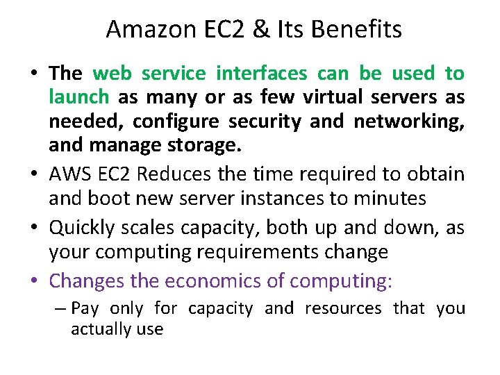 Amazon EC 2 & Its Benefits • The web service interfaces can be used