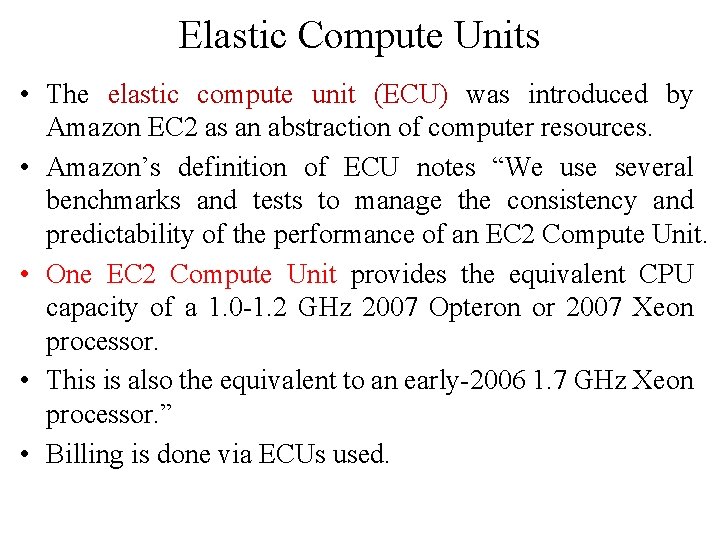 Elastic Compute Units • The elastic compute unit (ECU) was introduced by Amazon EC