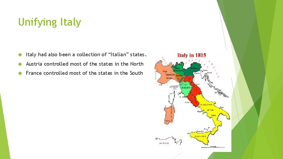 Unifying Italy had also been a collection of “Italian” states. Austria controlled most of