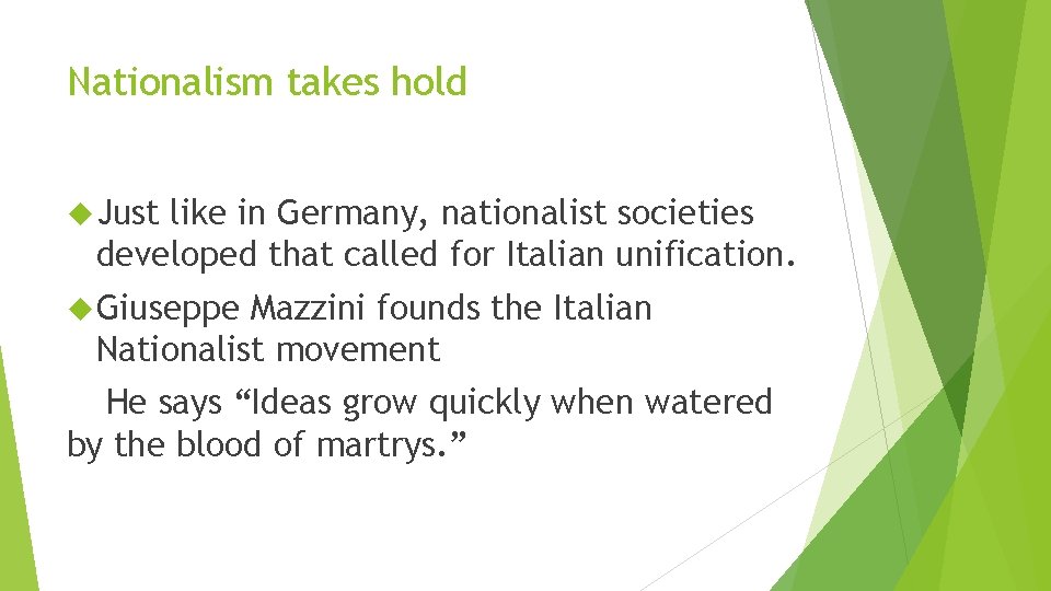 Nationalism takes hold Just like in Germany, nationalist societies developed that called for Italian