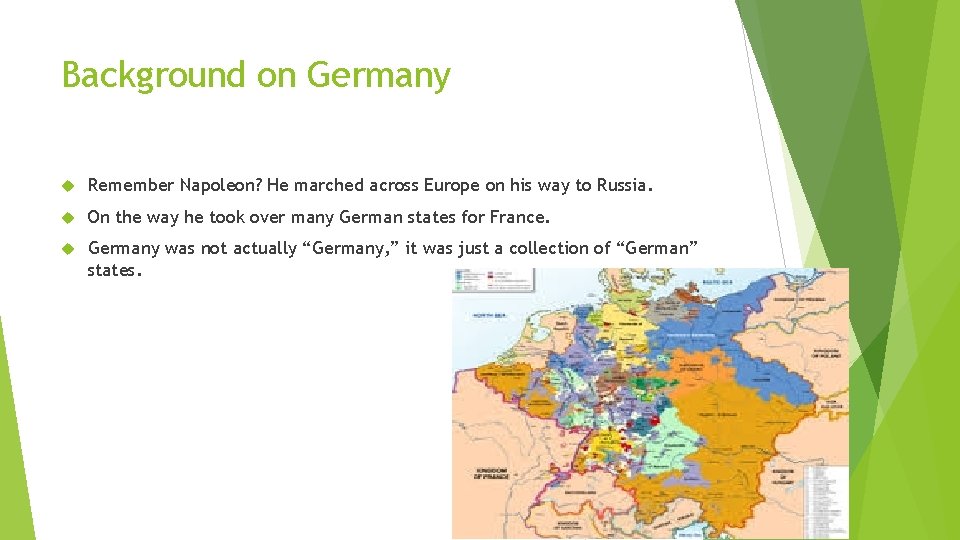 Background on Germany Remember Napoleon? He marched across Europe on his way to Russia.