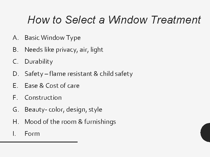 How to Select a Window Treatment A. Basic Window Type B. Needs like privacy,