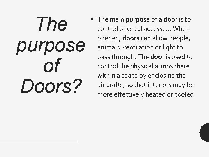 The purpose of Doors? • The main purpose of a door is to control