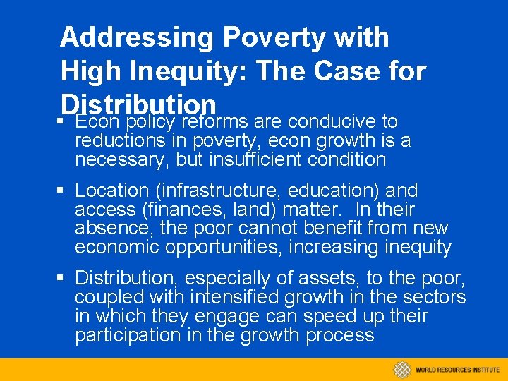 Addressing Poverty with High Inequity: The Case for Distribution § Econ policy reforms are