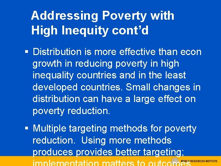 Addressing Poverty with High Inequity cont’d § Distribution is more effective than econ growth