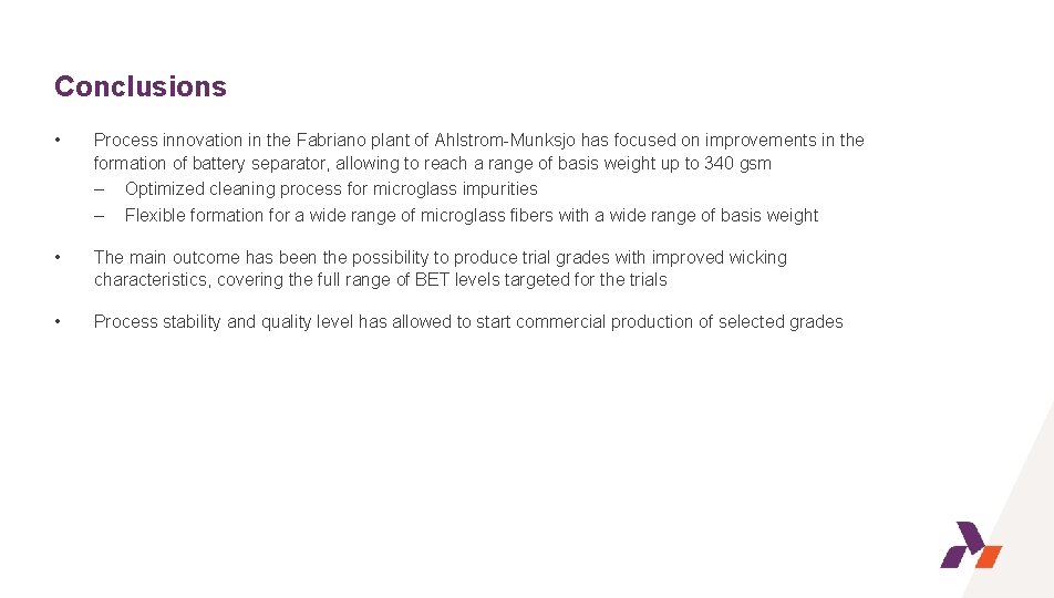 Conclusions • Process innovation in the Fabriano plant of Ahlstrom-Munksjo has focused on improvements
