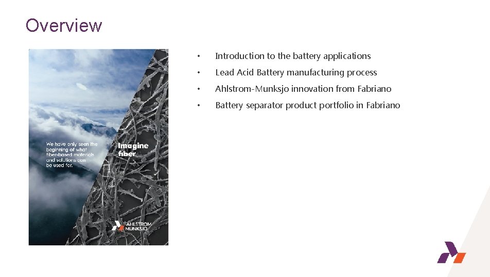Overview • Introduction to the battery applications • Lead Acid Battery manufacturing process •