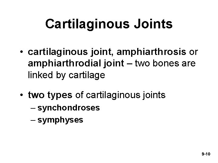 Cartilaginous Joints • cartilaginous joint, amphiarthrosis or amphiarthrodial joint – two bones are linked