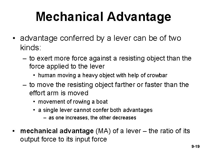 Mechanical Advantage • advantage conferred by a lever can be of two kinds: –