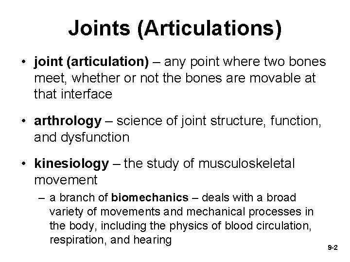 Joints (Articulations) • joint (articulation) – any point where two bones meet, whether or