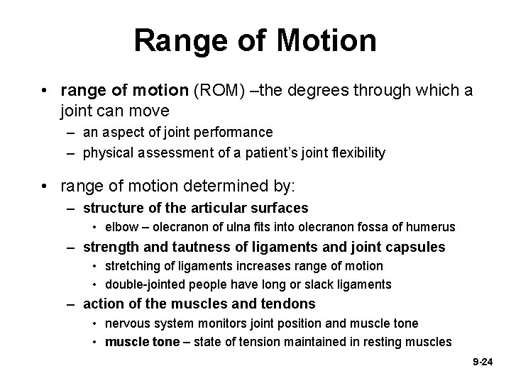 Range of Motion • range of motion (ROM) –the degrees through which a joint