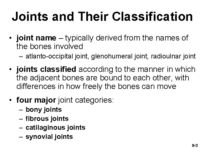 Joints and Their Classification • joint name – typically derived from the names of
