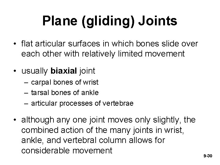 Plane (gliding) Joints • flat articular surfaces in which bones slide over each other