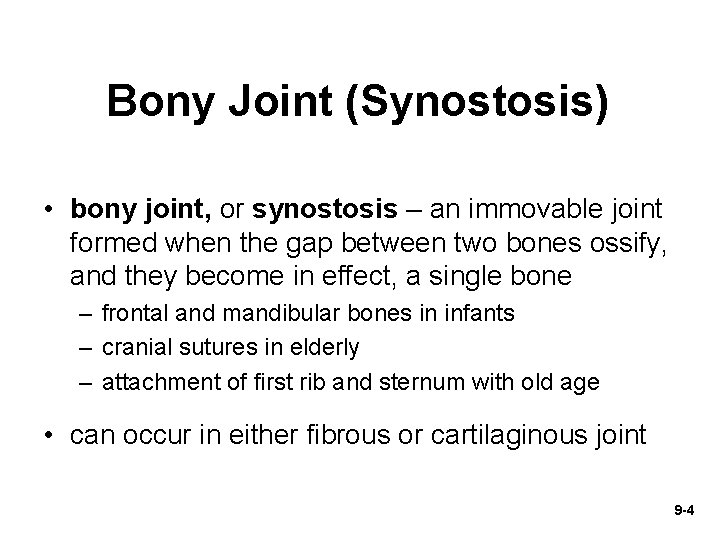 Bony Joint (Synostosis) • bony joint, or synostosis – an immovable joint formed when