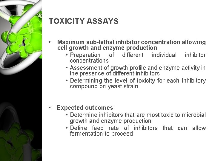 TOXICITY ASSAYS • Maximum sub-lethal inhibitor concentration allowing cell growth and enzyme production •