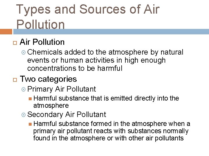 Types and Sources of Air Pollution Chemicals added to the atmosphere by natural events