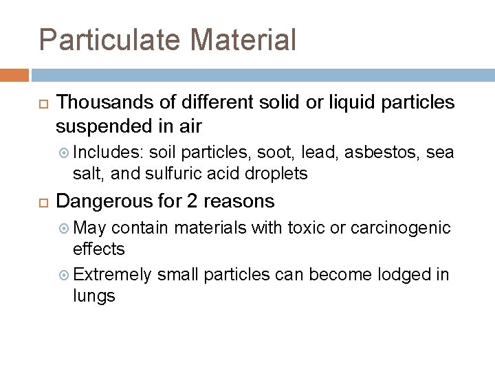 Particulate Material Thousands of different solid or liquid particles suspended in air Includes: soil