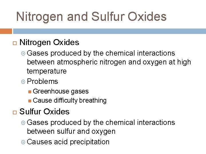 Nitrogen and Sulfur Oxides Nitrogen Oxides Gases produced by the chemical interactions between atmospheric