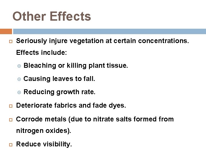 Other Effects Seriously injure vegetation at certain concentrations. Effects include: Bleaching or killing plant