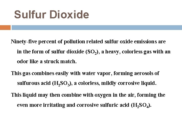 Sulfur Dioxide Ninety-five percent of pollution related sulfur oxide emissions are in the form