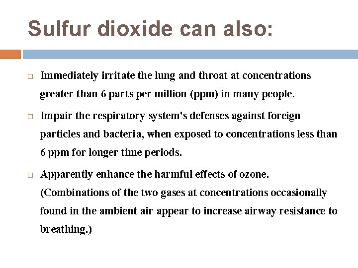 Sulfur dioxide can also: Immediately irritate the lung and throat at concentrations greater than