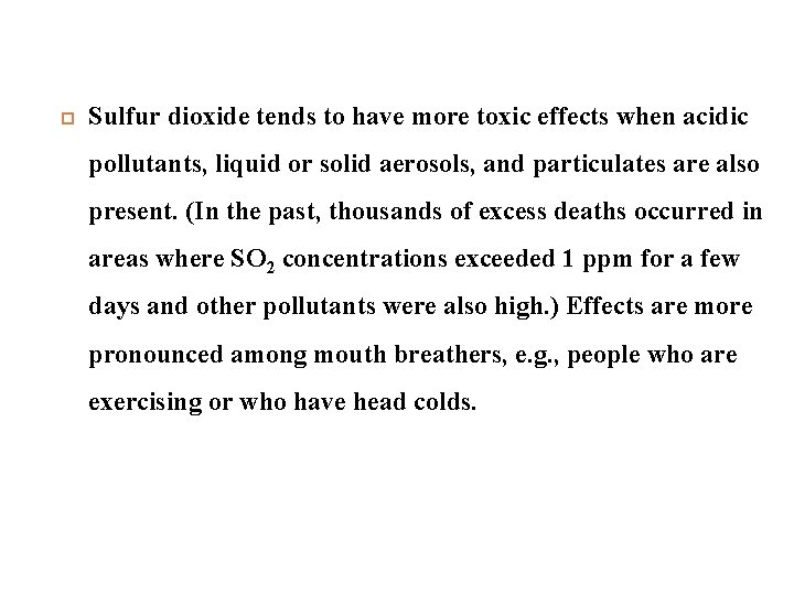  Sulfur dioxide tends to have more toxic effects when acidic pollutants, liquid or