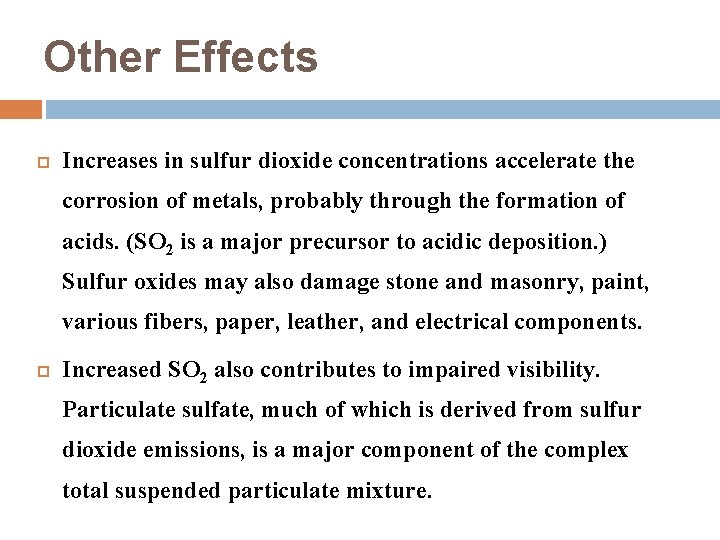 Other Effects Increases in sulfur dioxide concentrations accelerate the corrosion of metals, probably through