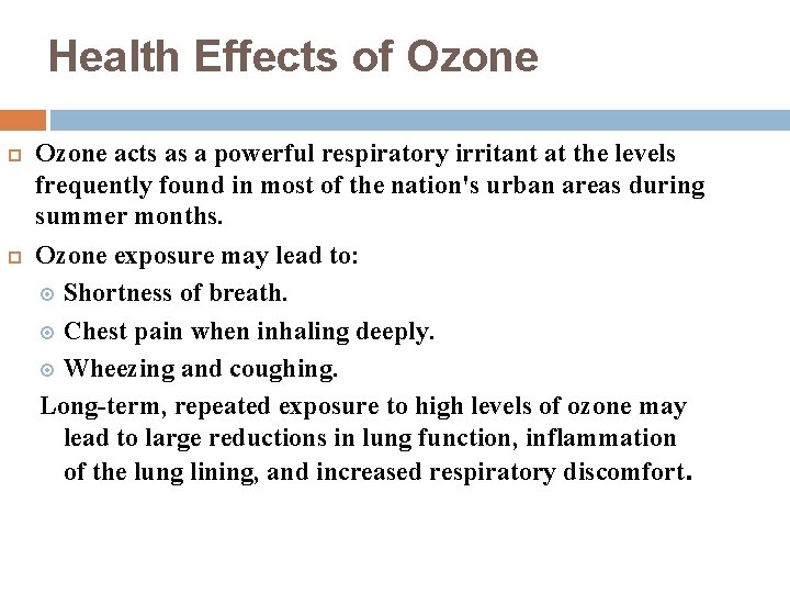 Health Effects of Ozone acts as a powerful respiratory irritant at the levels frequently