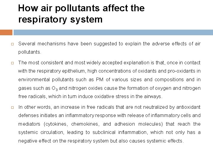 How air pollutants affect the respiratory system Several mechanisms have been suggested to explain