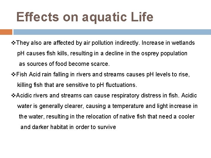 Effects on aquatic Life v. They also are affected by air pollution indirectly. Increase