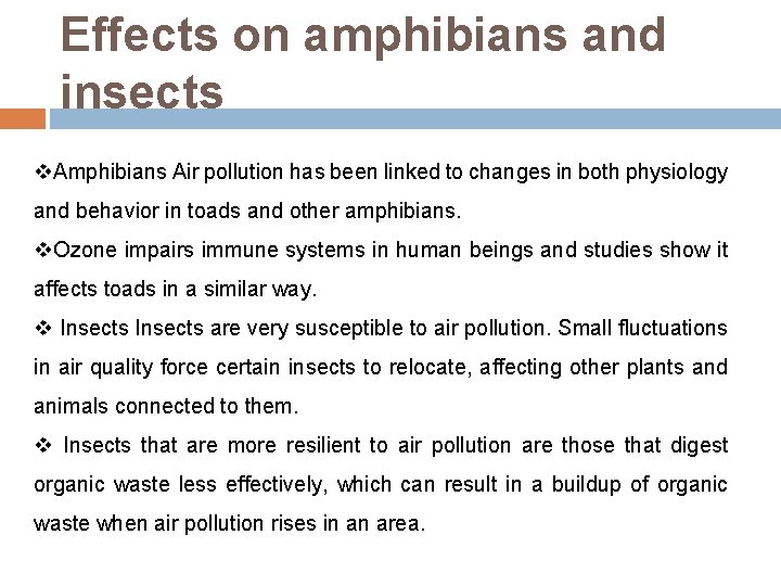 Effects on amphibians and insects v. Amphibians Air pollution has been linked to changes