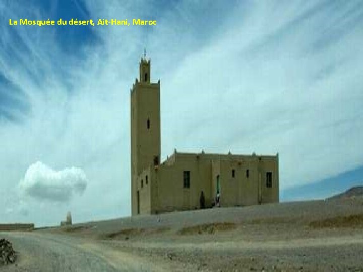 La Mosquée du désert, Ait-Hani, Maroc 