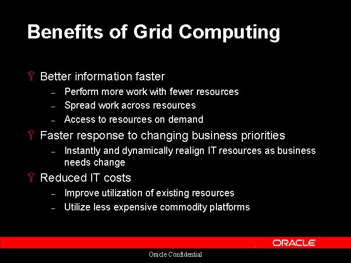 Benefits of Grid Computing Ÿ Better information faster – – – Perform more work Benefits of Grid Computing Ÿ Better information faster – – – Perform more work