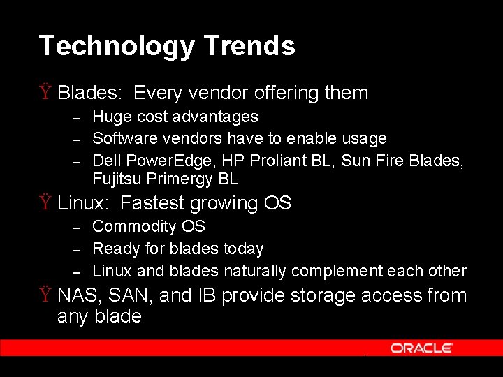 Technology Trends Ÿ Blades: Every vendor offering them – – – Huge cost advantages Technology Trends Ÿ Blades: Every vendor offering them – – – Huge cost advantages