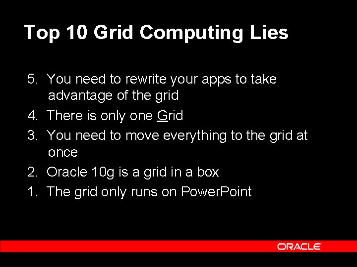 Top 10 Grid Computing Lies 5. You need to rewrite your apps to take Top 10 Grid Computing Lies 5. You need to rewrite your apps to take